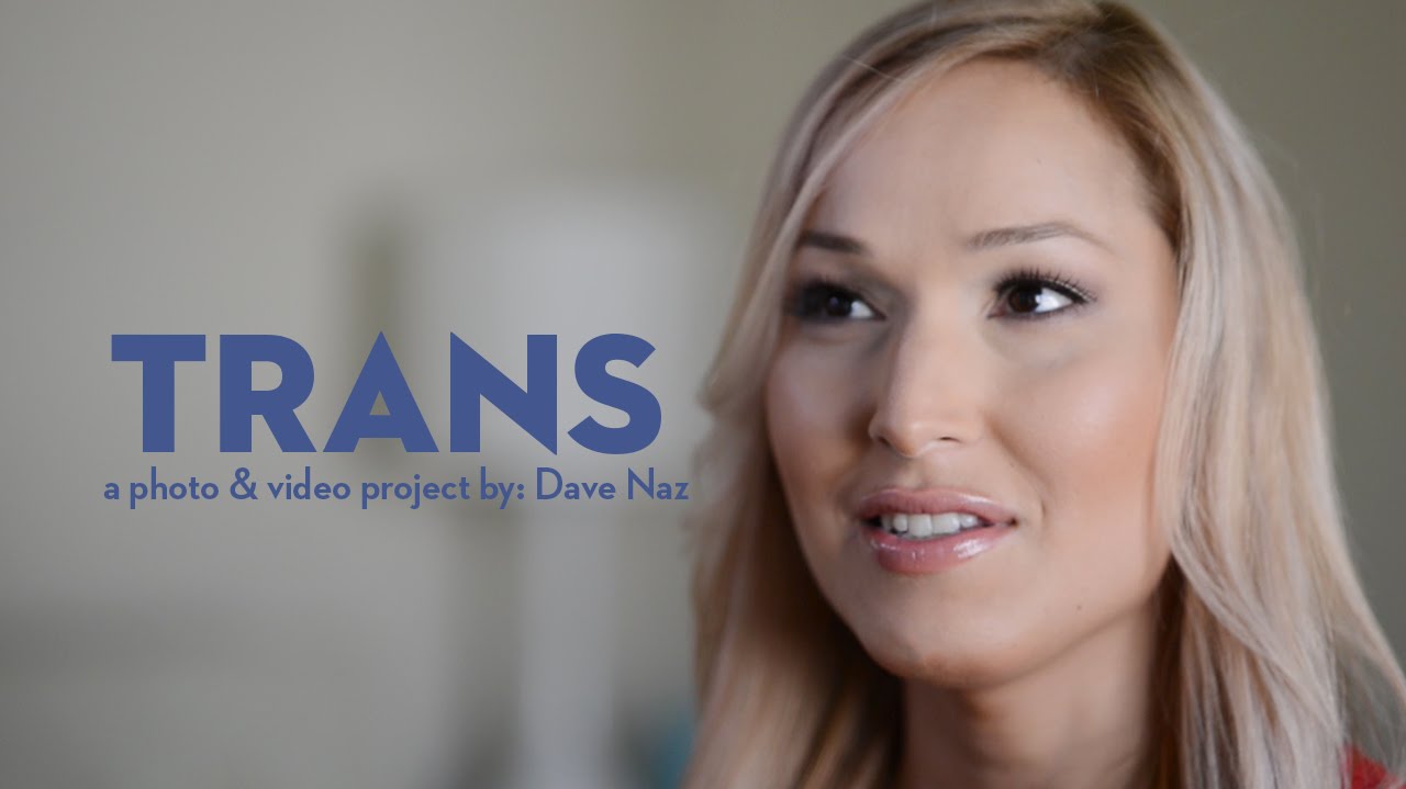 Trans: A Photo and Video Project by: Dave Naz - Part 4