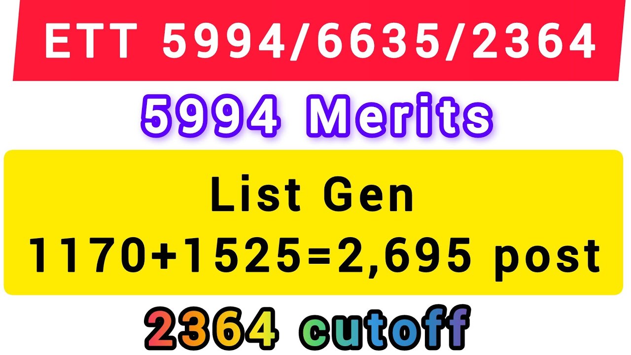 ETT 5994/6635/2364 merits/list gen/2364 cutoff/