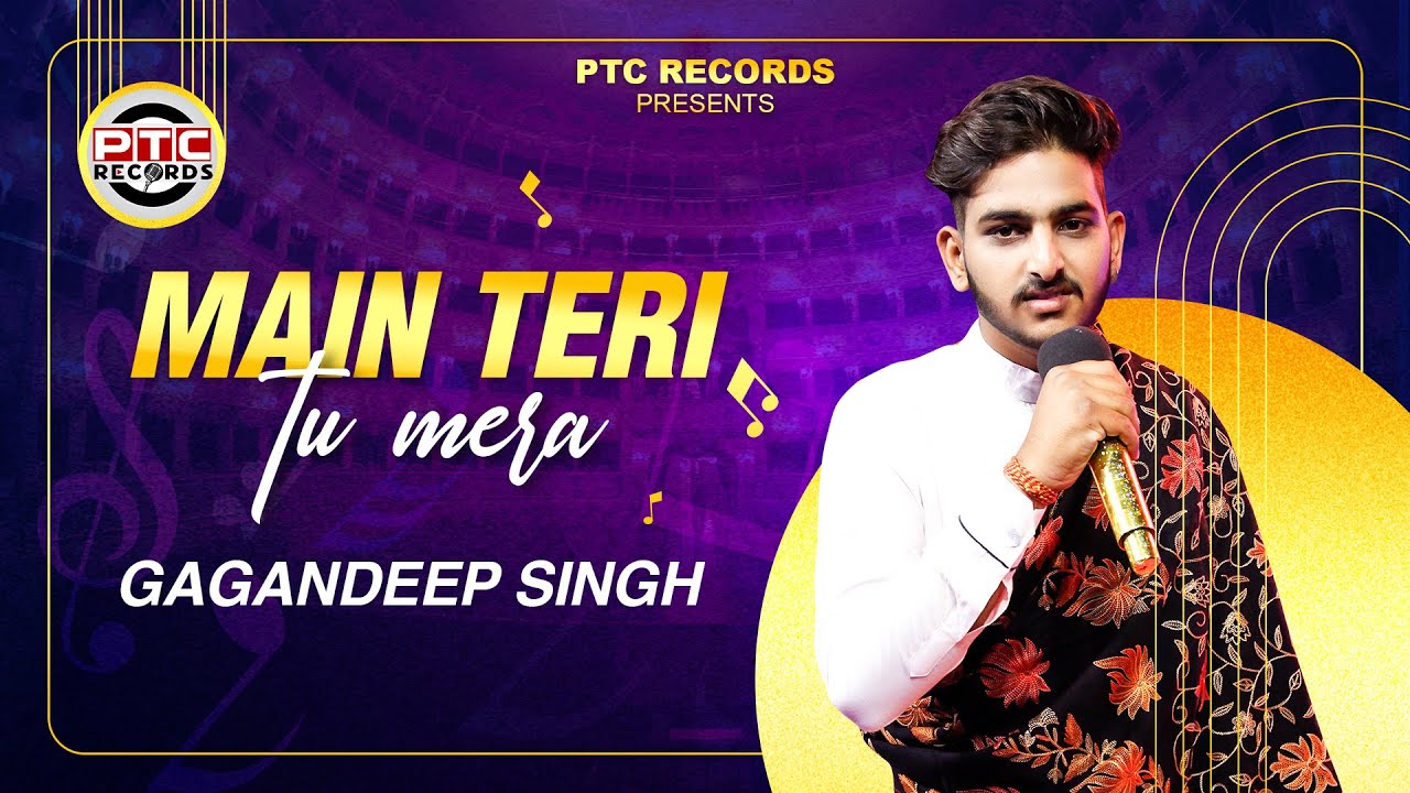 Main Teri Tu Mera (Full Song) Gagandeep Singh | Latest Punjabi Songs 2024 | PTC Records