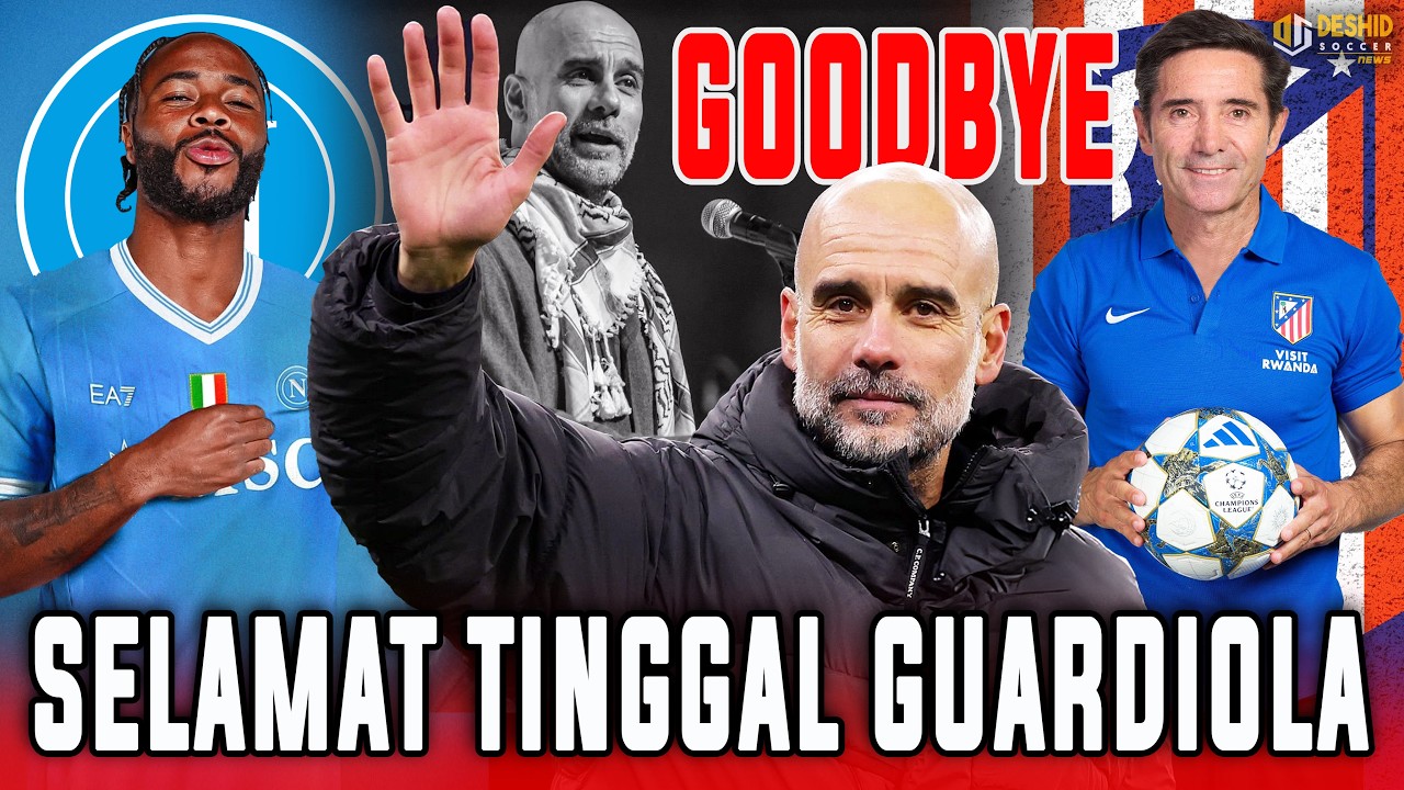 SELAMAT TINGGAL Guardiola 😭 Simeone OUT Marcelo Garcia Latih Atletico 😱 Sterling Gabung Napoli