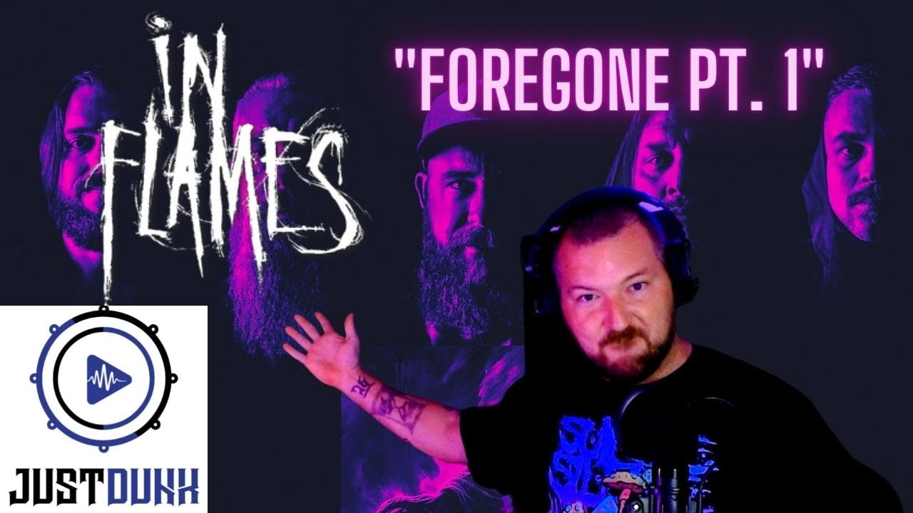 JustDunk Reacts | In Flames | Foregone Pt. 1