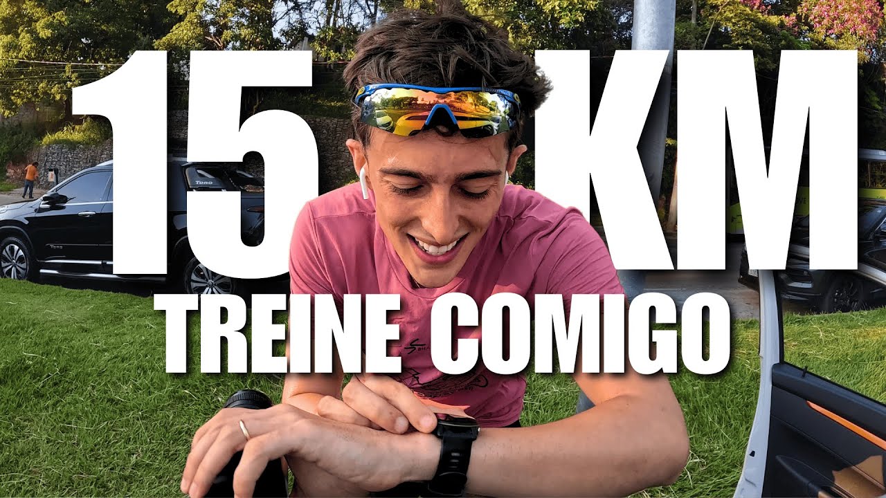 TREINO DE CORRIDA COMIGO: 15KM