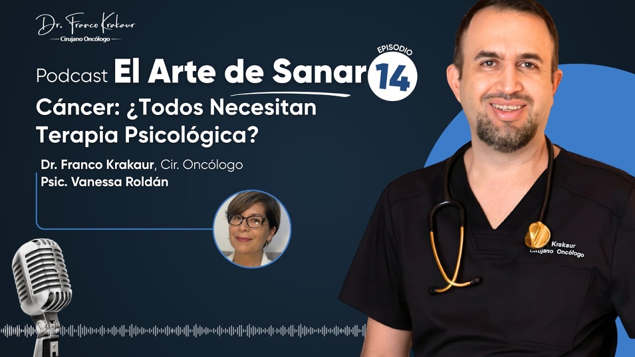 Cáncer: ¿Todos Necesitan Terapia Psicológica? | El Arte de Sanar | Ep. #14 | Dr. Krakaur | V. Roldán