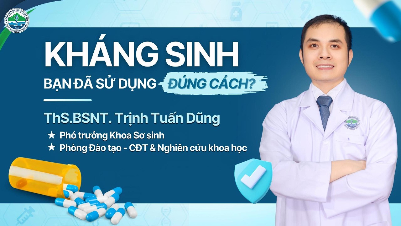 KHÁNG SINH – BẠN ĐÃ SỬ DỤNG ĐÚNG CÁCH? | Bệnh viện Đa khoa Phúc Yên