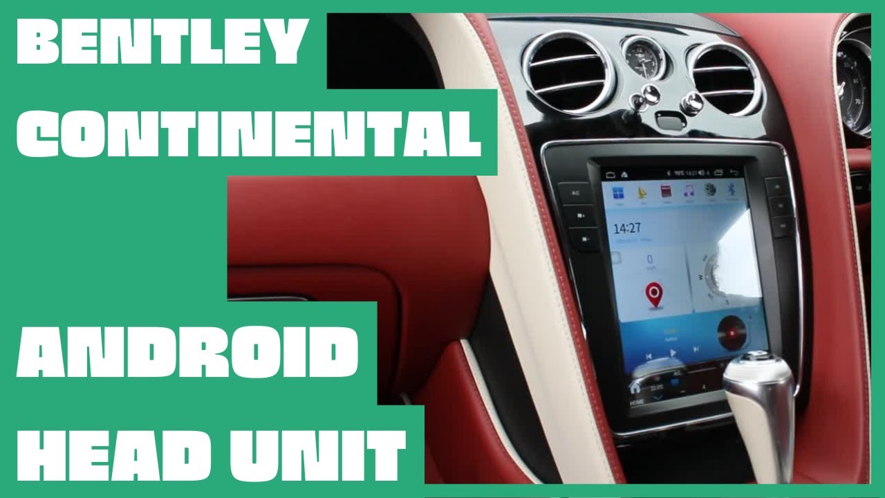 Bentley Continental 2012+ | Tesla Style Android Head Unit w/ Apple CarPlay/Android Auto