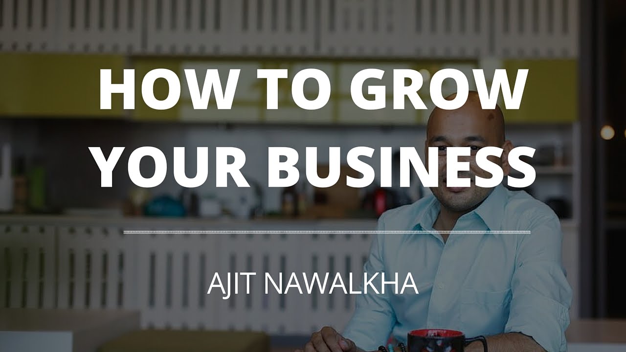 How To Grow Your Business - Ajit Nawalkha, Founder of Evercoach
