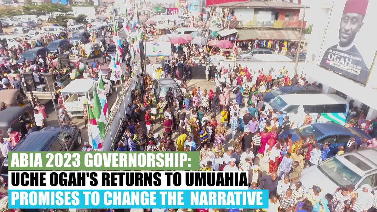 ABIA 2023 GOVERNORSHIP: UCHE OGAH'S RETURNS TO UMUAHIA, PROMISES TO CHANGE THE  NARRATIVE