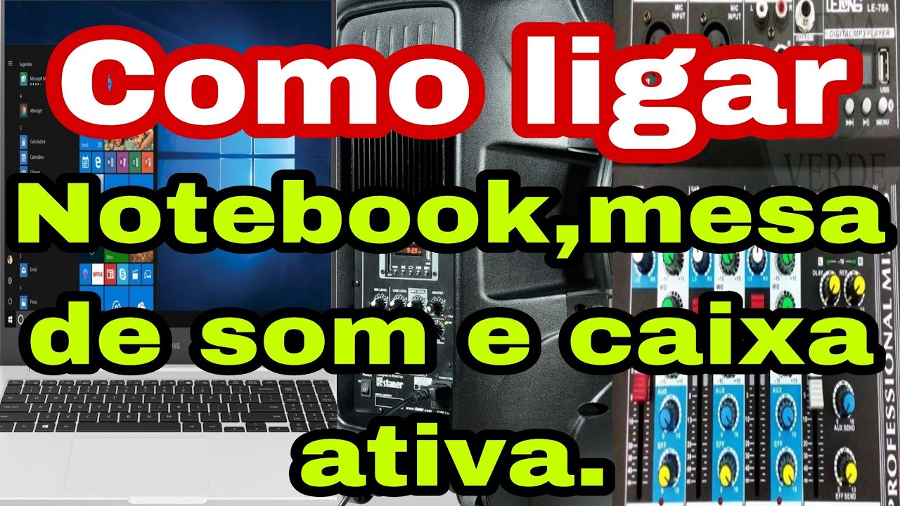 como ligar,notebook,mesa de som e caixa ativa