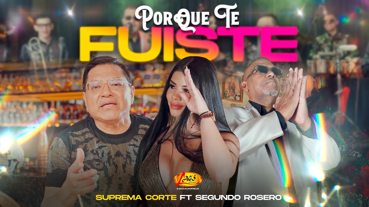 Suprema Corte & Segundo Rosero - Porque Te Fuiste (Video Oficial)