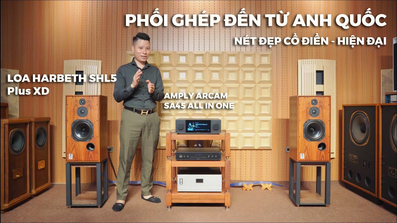 PHỐI GHÉP TINH TẾ : LOA HARBETH SHL5PLUS XD + AMPLY ARCAM SA45
