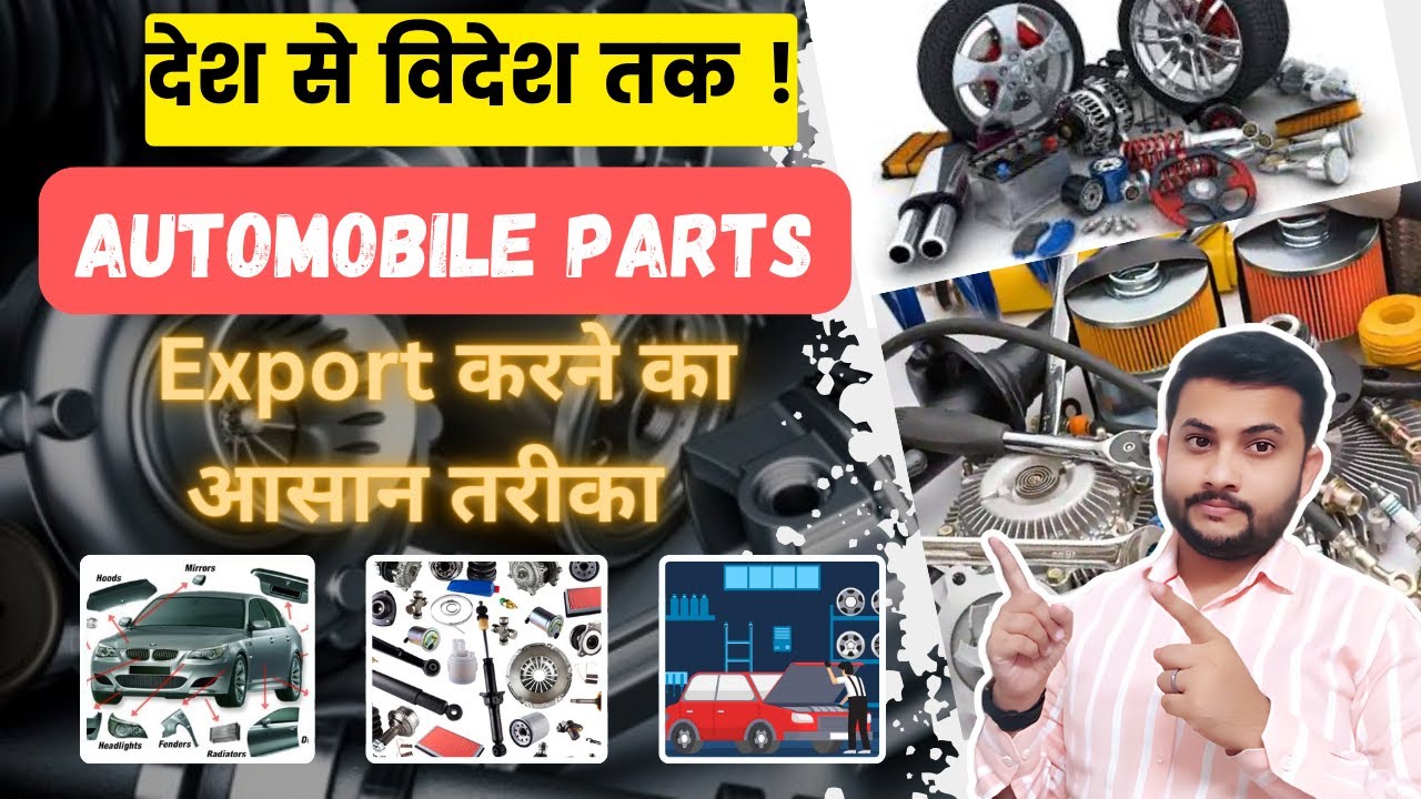Export Automobile Parts - Complete Process and Documentation | Connecting India Exil Solution