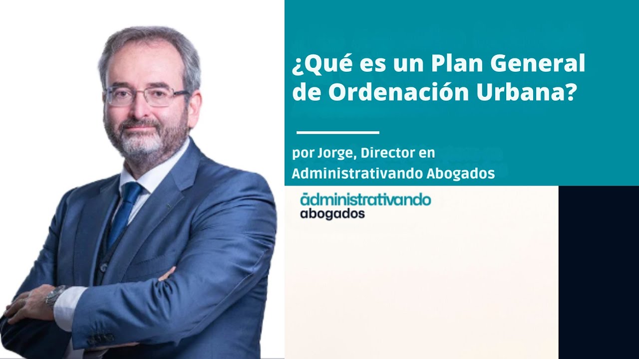 ¿Qué es un Plan General de Ordenación Urbana?