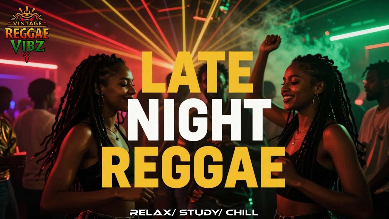 🌙🌴 LATE NIGHT REGGAE 2026 &ndash; Smooth Roots, Deep Bass & After Dark Island Vibes 🌴🌙