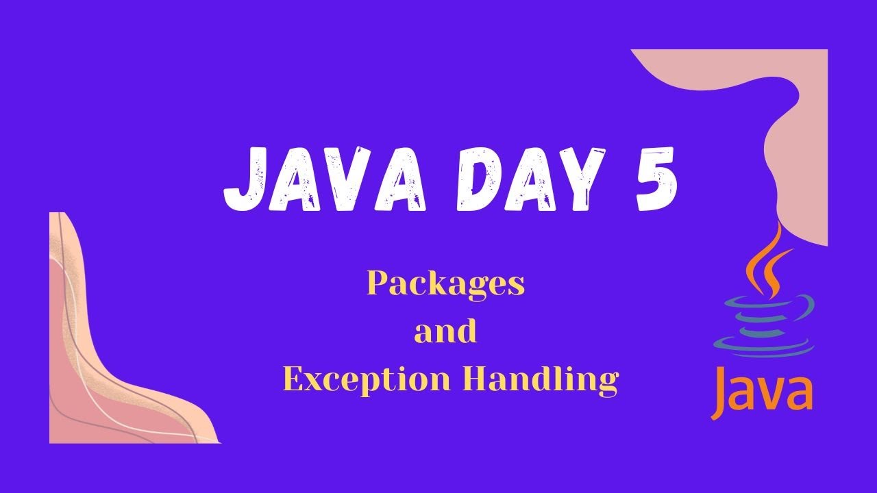 Day 5 : Java Packages and Exception Handling