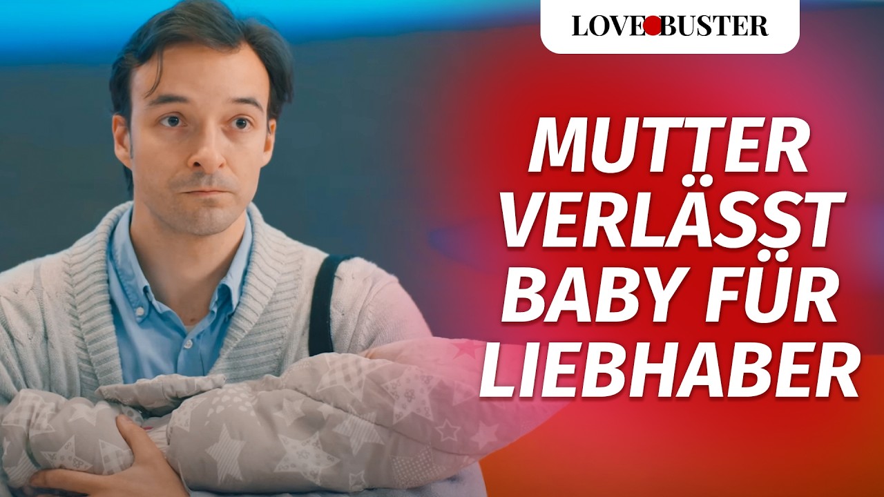 Frau verlässt ihr Neugeborenes, um bei ihrem Liebhaber zu sein | @LoveBuster Deutsch
