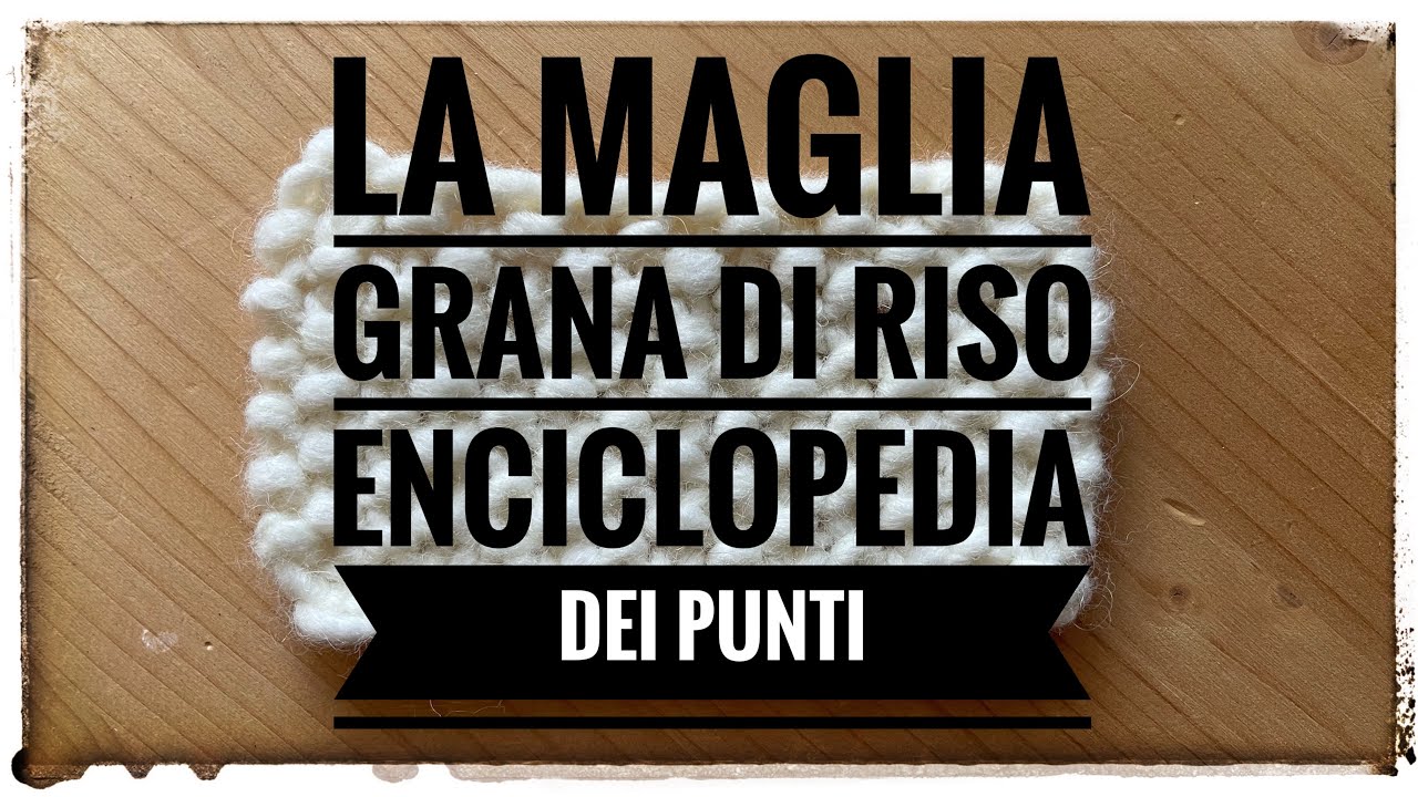 La maglia a GRANA di RISO - Enciclopedia dei punti n&deg;3