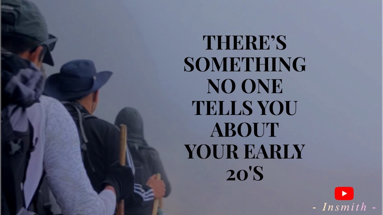 You Must Hear This If You Are In Your Early 20's