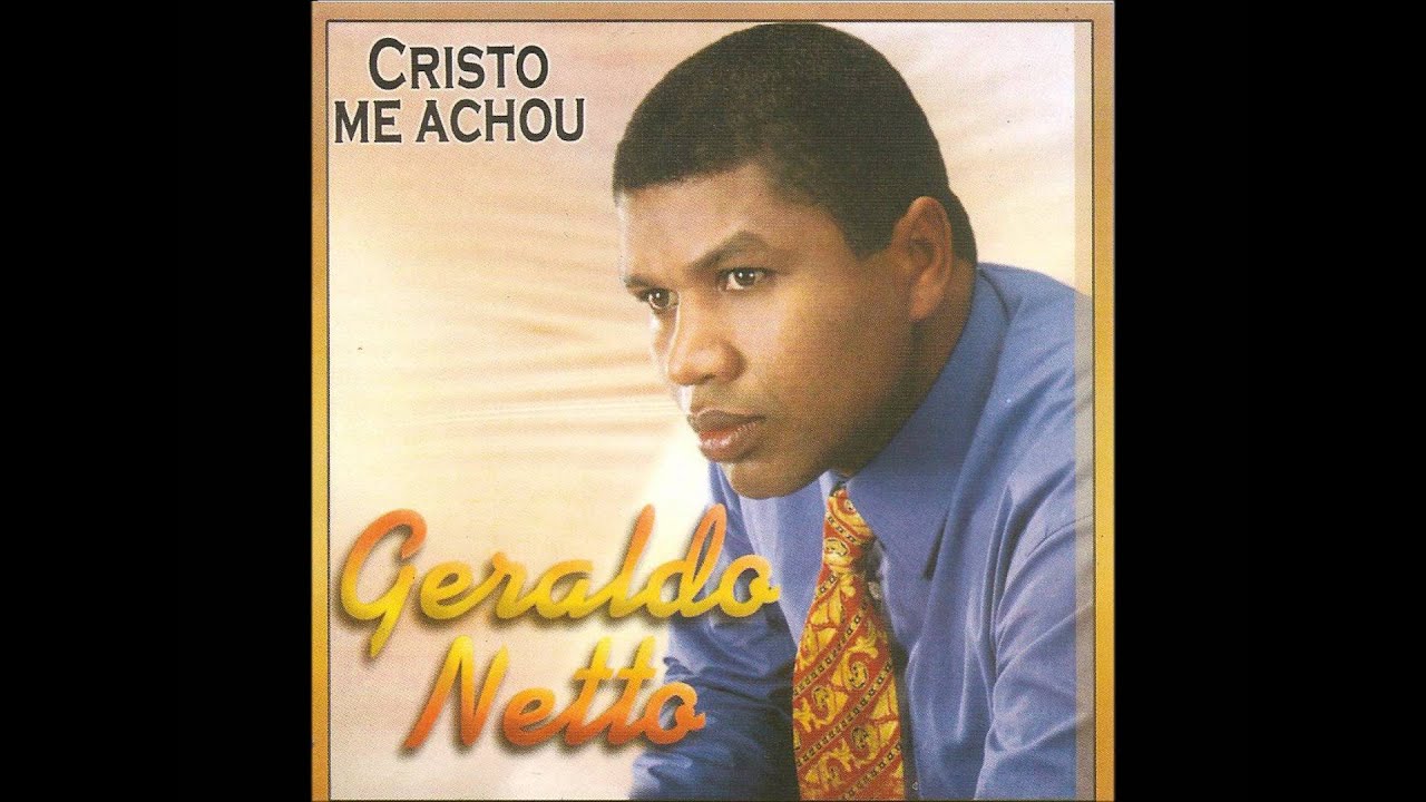 Geraldo Netto - Cristo me achou (Parte 03)