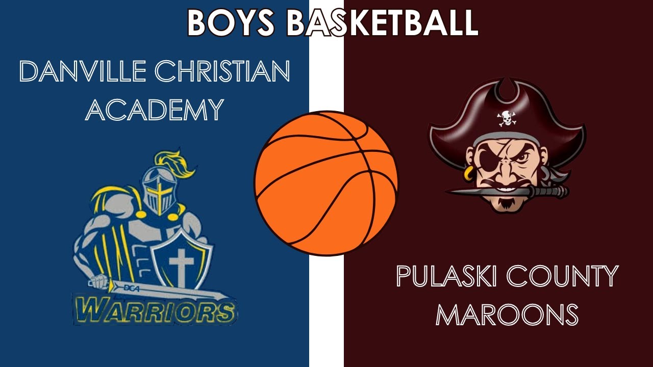 Danville Christian Warriors vs. Pulaski County Maroons | Boys Basketball | 12th Region Matchup