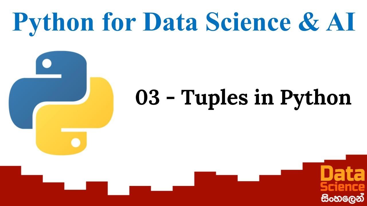 Python for Data Science and AI 03 - Tuples in Python - Sinhala