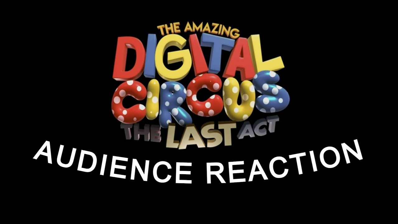 The Amazing Digital Circus; The Last Act - Belfast Audience Reaction - June 4th 2026