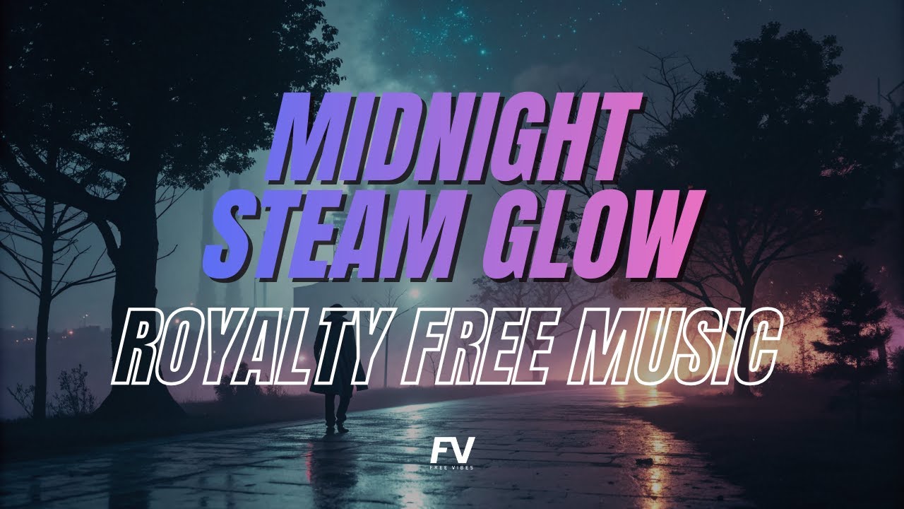 Midnight Steam Glow | FV- Royalty Free Music | Crevo | Copyright Free Music