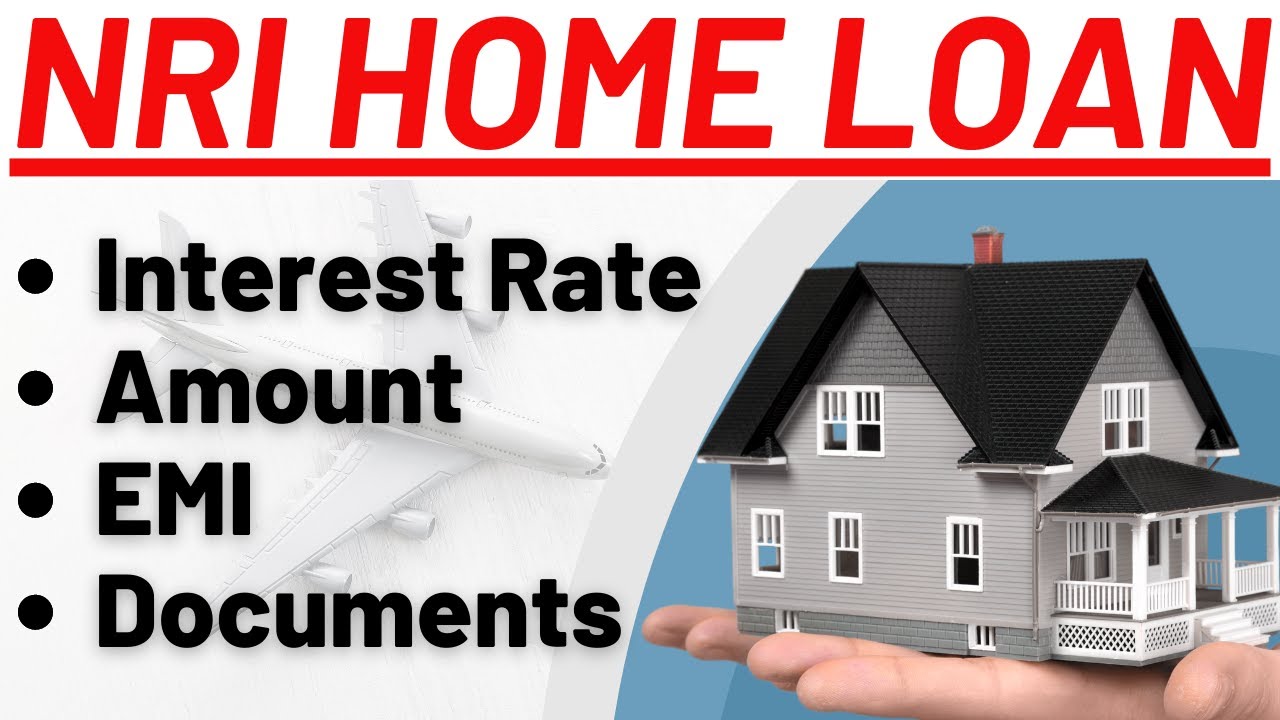 NRI Home Loan Interest Rate | NRI Home Loan Complete Details