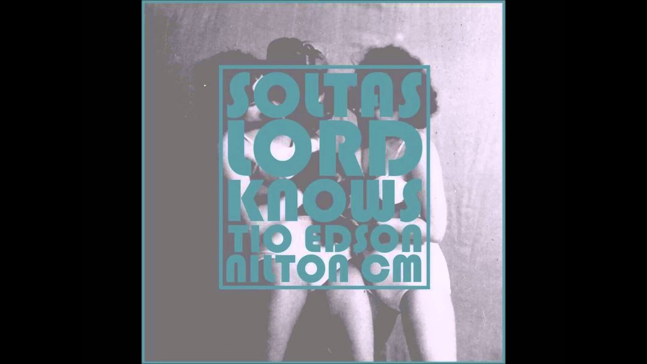 Edson dos Anjos - Lord Knows Ft Nilton CM
