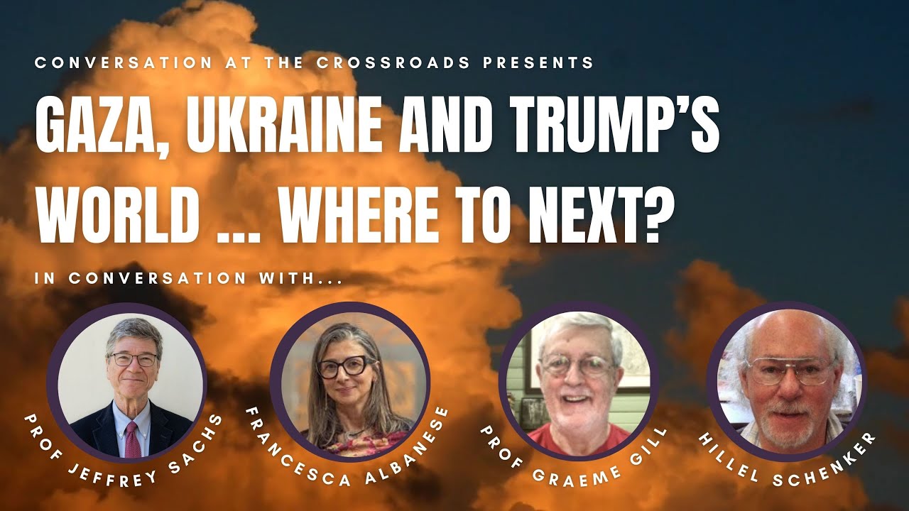 Gaza, Ukraine, and Trump&rsquo;s World &hellip; Where to Next? | Conversation at the Crossroads