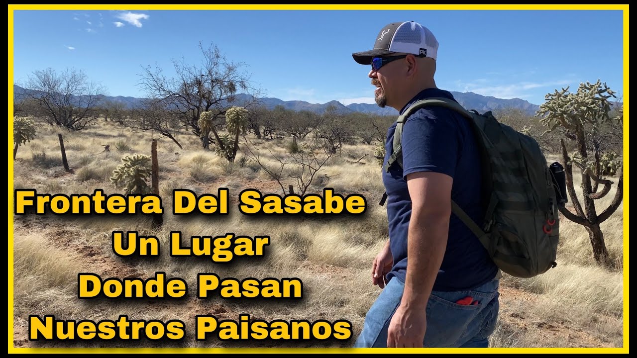 AVENTURA 283 EL SASABE UNA DE LAS FRONTERAS CON MAYOR CORREDOR DE MIGRANTES