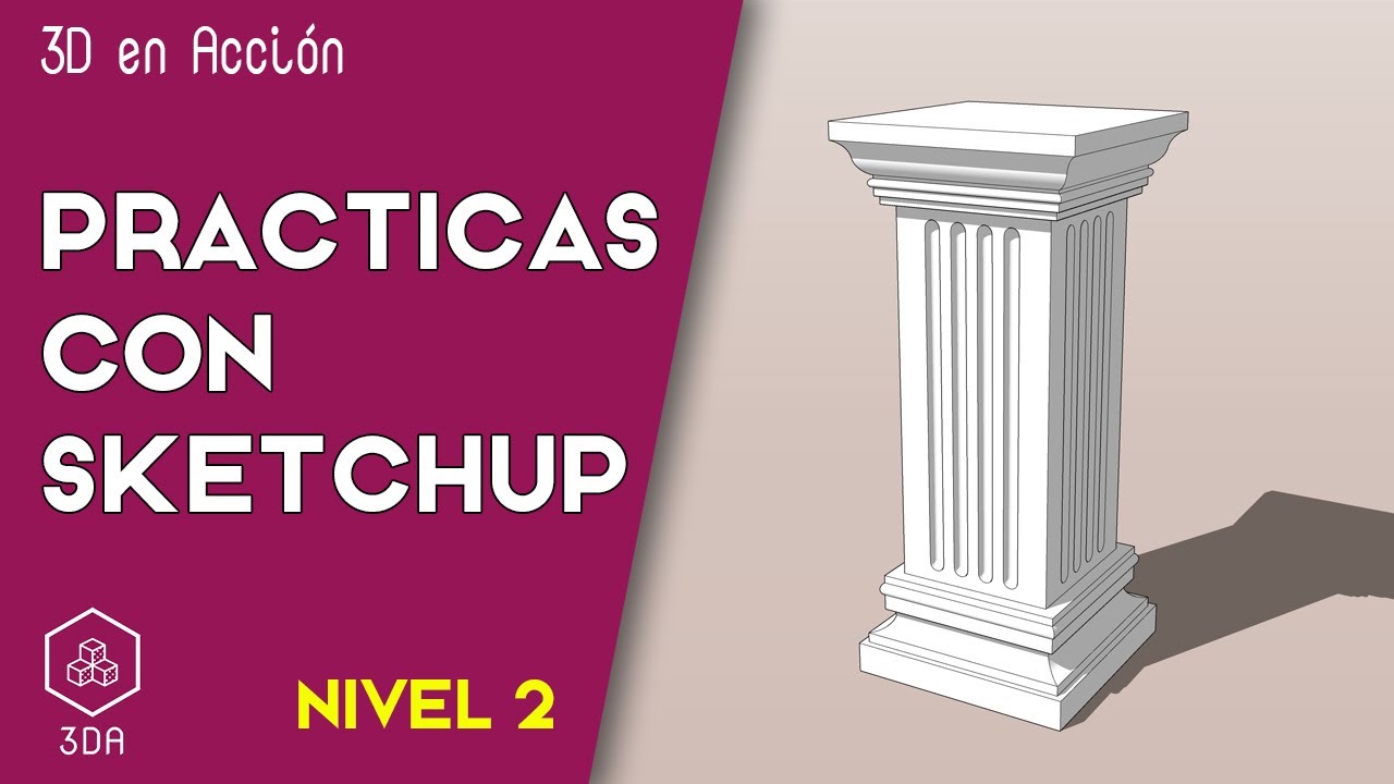 Sketchup. Prácticas de Nivel 2. Columna cuadrada