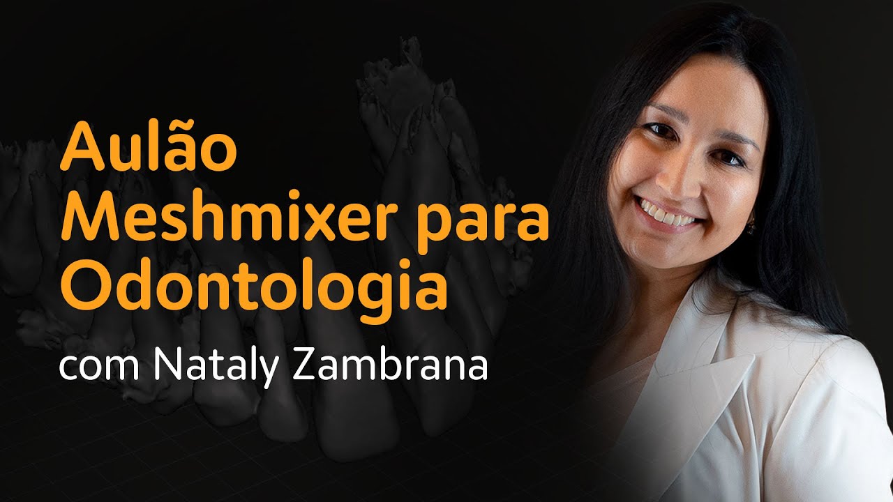 Aulão Meshmixer para Odontologia com Nataly Zambrana