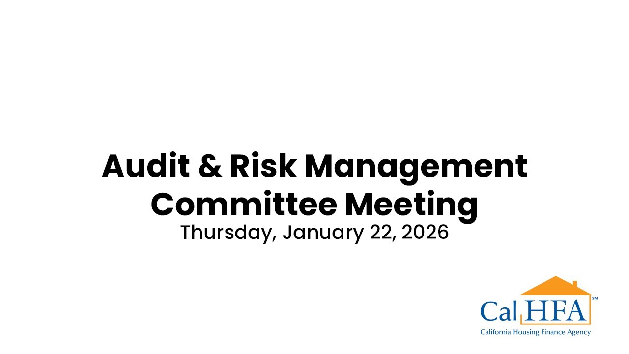 CalHFA Audit & Risk Management Committee Meeting - January 22, 2026