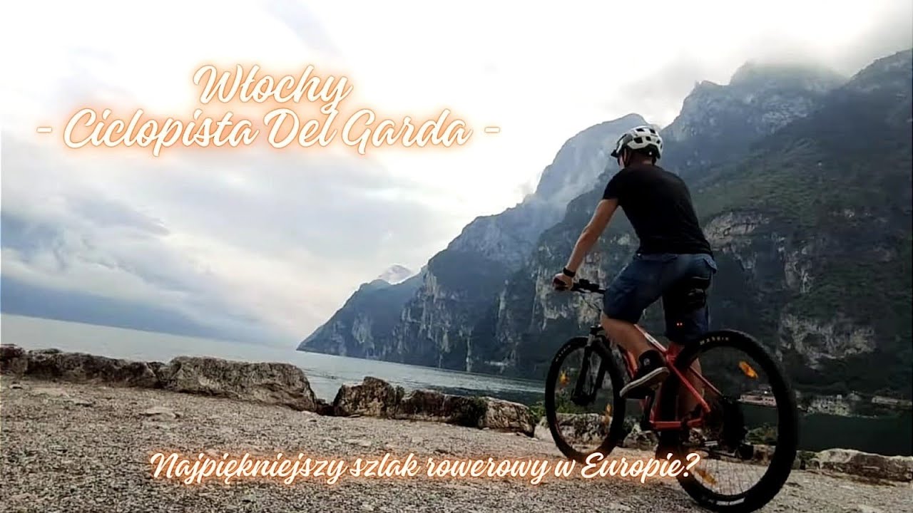 CICLOPISTA DEL GARDA - WŁOCHY - NAJPIĘKNIEJSZY SZLAK ROWEROWY W EUROPIE?