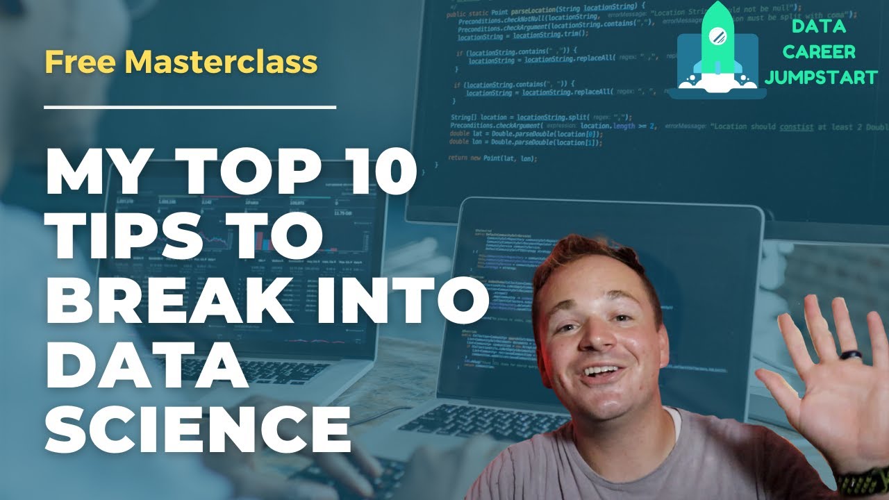 MY TOP 10 TIPS FOR BREAKING INTO DATA SCIENCE