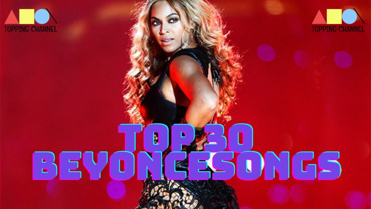 TOP 30 BEYONCE SONGS