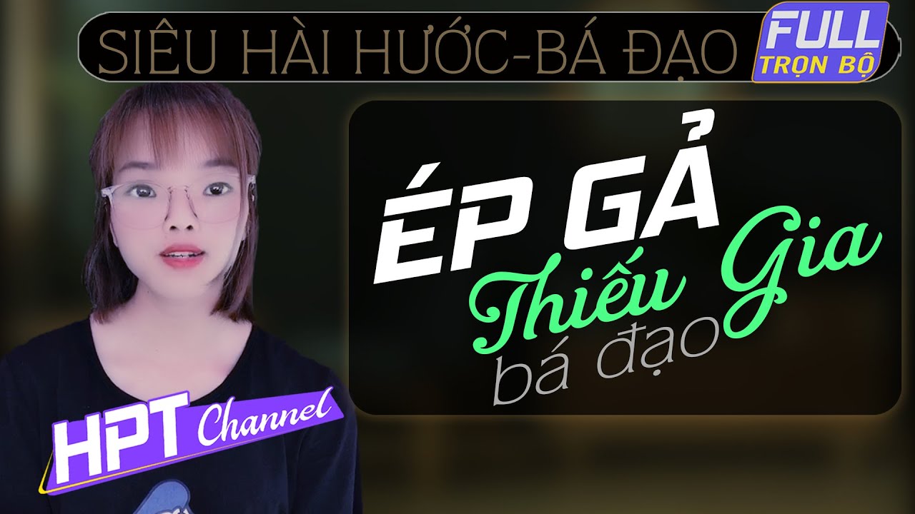 [Mới lạ] Ep Gả Thiếu Gia | Truyện ngôn tình ngắn trọn bộ hay tuyệt vời dành cho bạn
