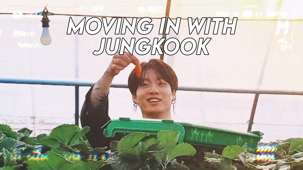 📼 bts imagine; moving in with jungkook episode 1