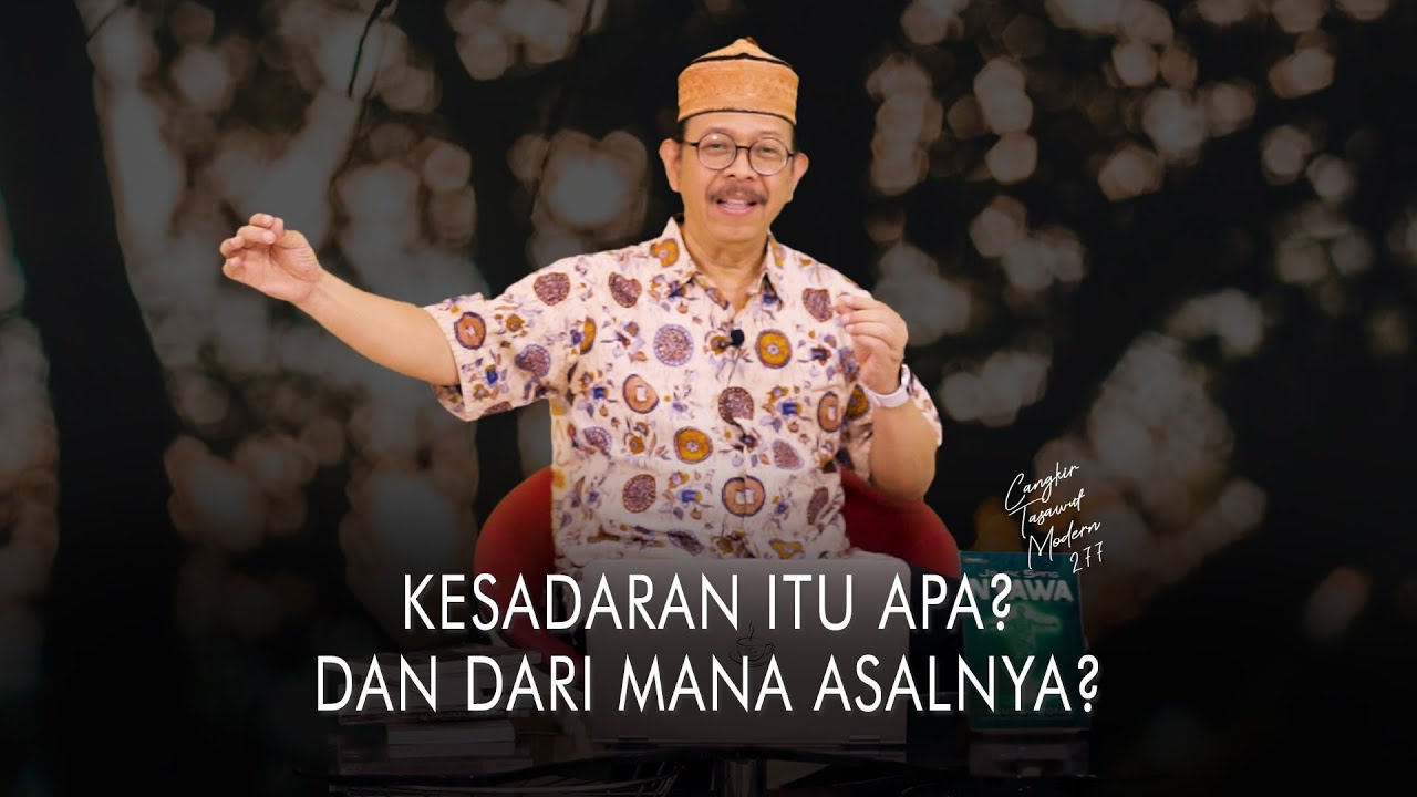 Cangkir Tasawuf Modern eps. 277 - KESADARAN ITU APA? DAN DARI MANA ASALNYA?