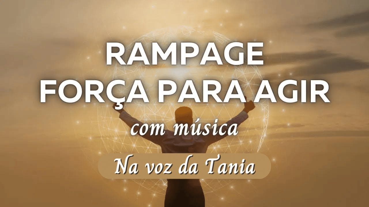 RAMPAGE para iniciar o dia com PODER, FORÇA e INSPIRAÇÃO para criar e partir para a AÇÃO