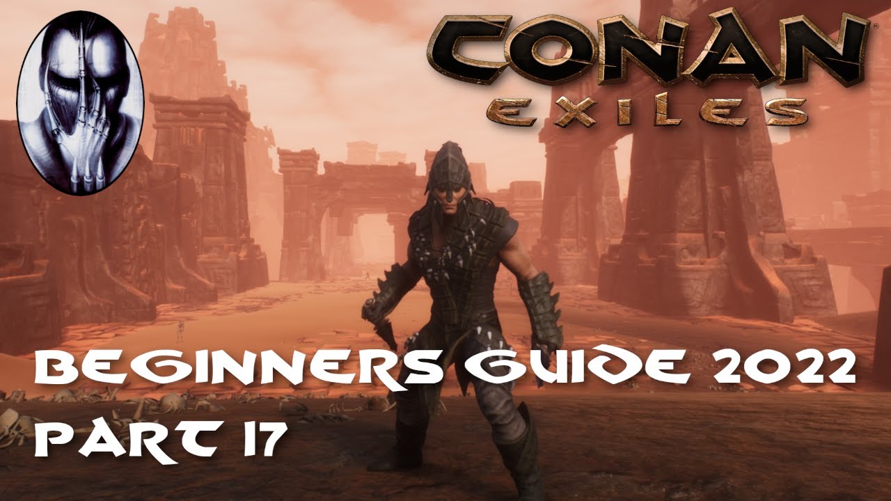 Conan Exiles - Beginner's Guide 2022 - Part 17:  The Unnamed City