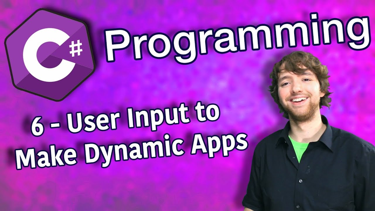 C# Programming Tutorial 6 - User Input to Make Dynamic Apps