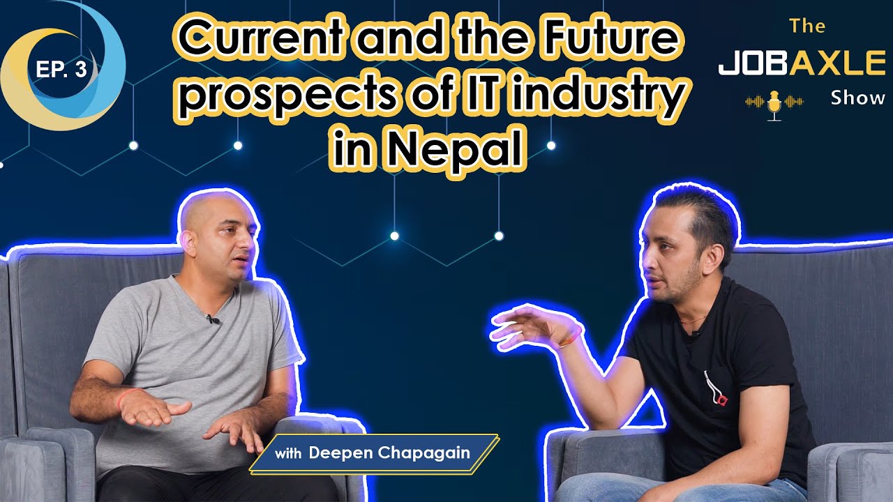 The JobAxle Show With Deepen Chapagain | Current and Future Prospect of IT Industry in Nepal | EP-03