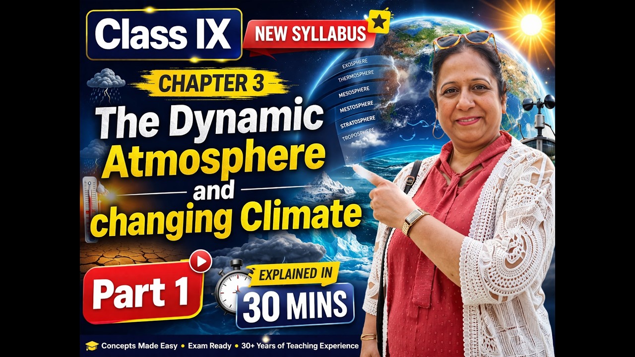 The Dynamic Atmosphere & Changing Climate | Class 9 Geography Ch 3 | New CBSE Chapter Explained .