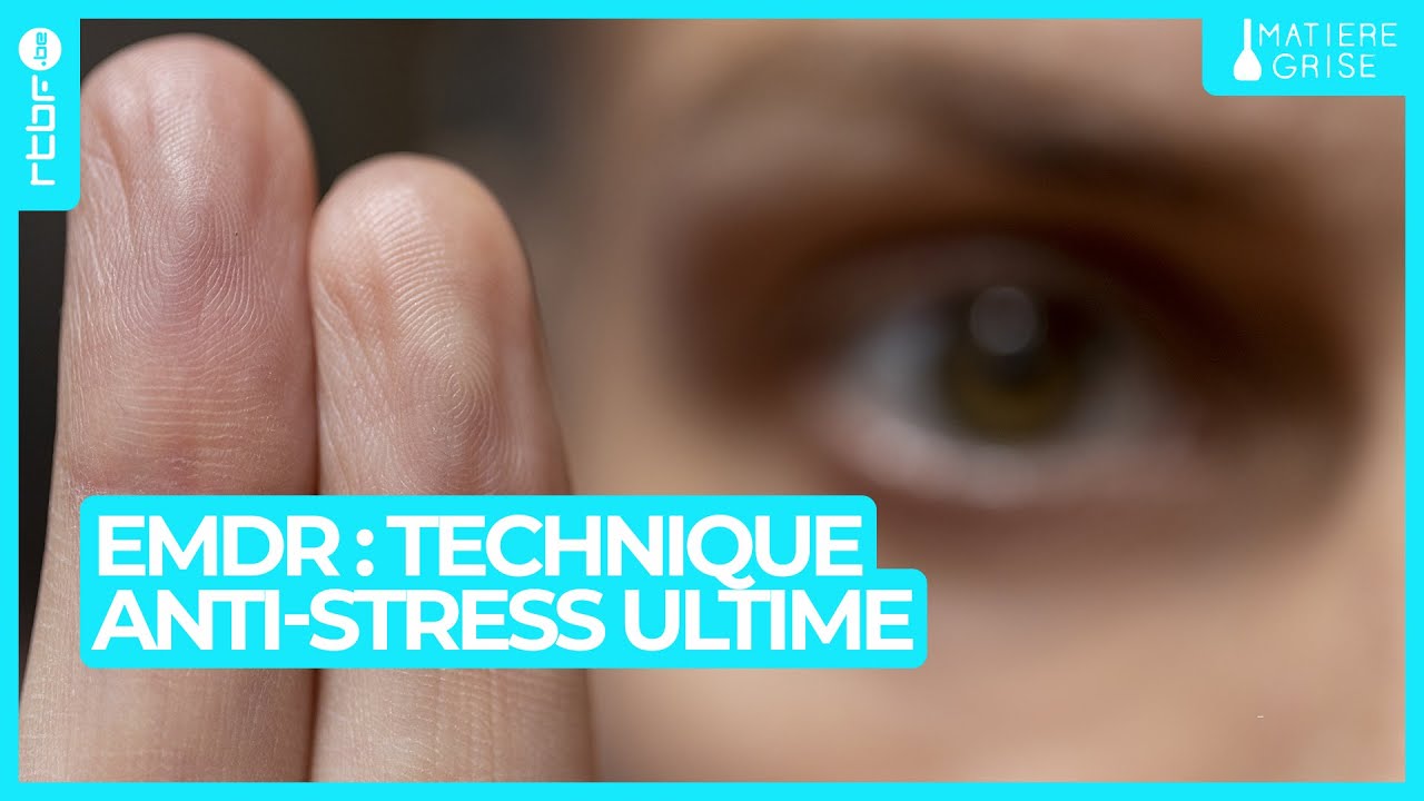 EMDR, la technique anti-stress ultime ?  - Matière Grise