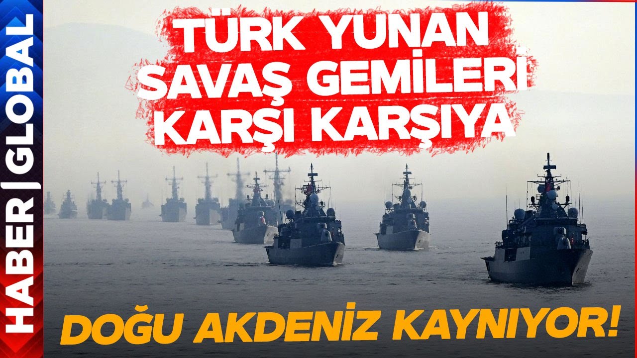 Yunanistan Savaş Gemisini Yola Çıkardı! Türk Yunan Savaş Gemileri Karşı Karşıya
