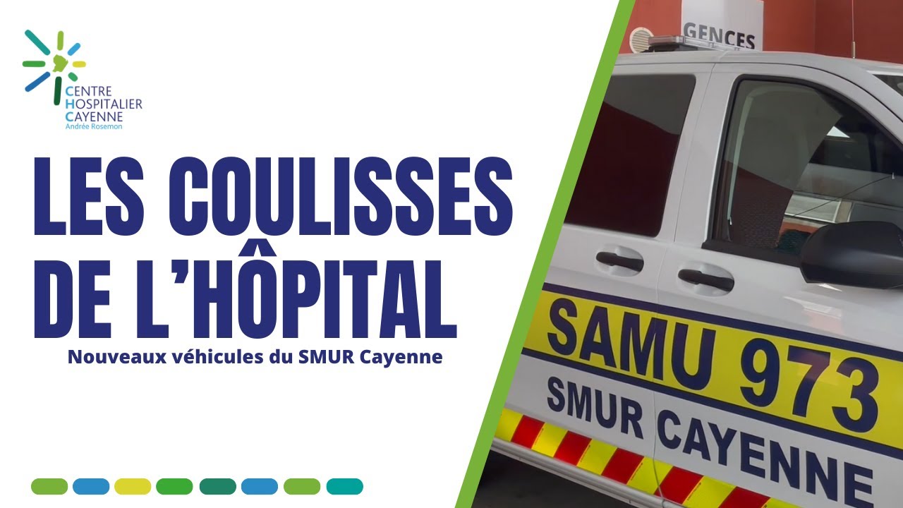 Les coulisses de l'hôpital : nouveaux véhicules du SMUR Cayenne