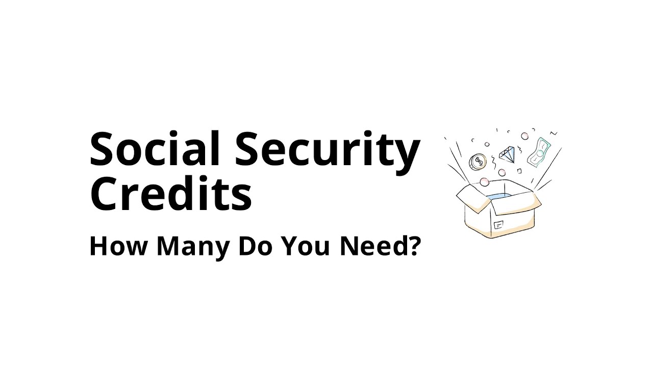 What Are Social Security Credits/Work Credits (and How Many You Need)?