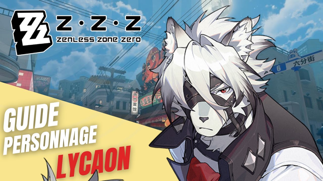 Guide Lycaon ⚔️ Rendez confus vos ennemis sur Zenless Zone Zero