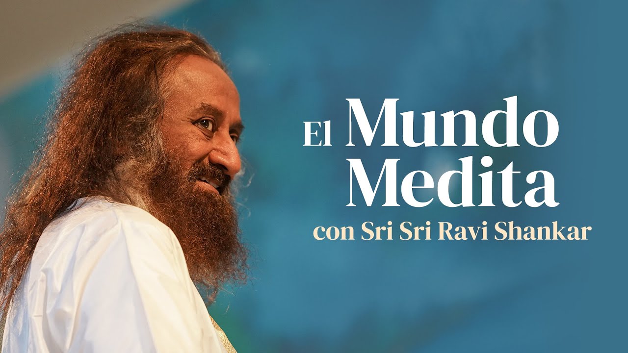 Meditación guiada: Transformación de las emociones - Por Sri Sri Ravi Shankar traducido al español